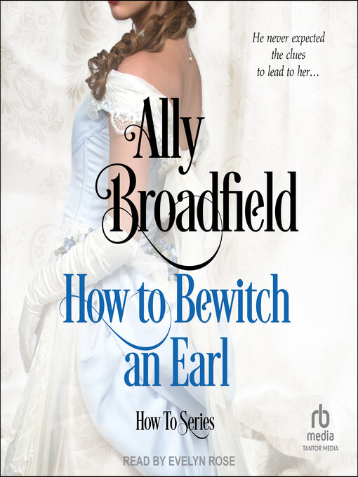 Title details for How to Bewitch an Earl by Ally Broadfield - Available